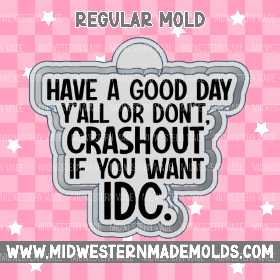 Crash Out If You Want Freshie Mold