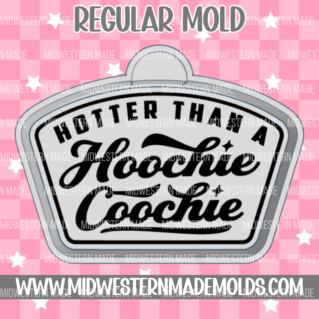 Hotter Than A Hoochie Coochie Freshie Mold
