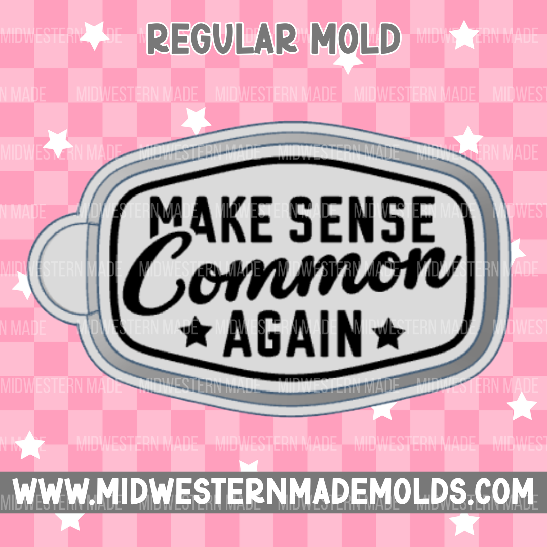 Make Sense Common Again Freshie Mold
