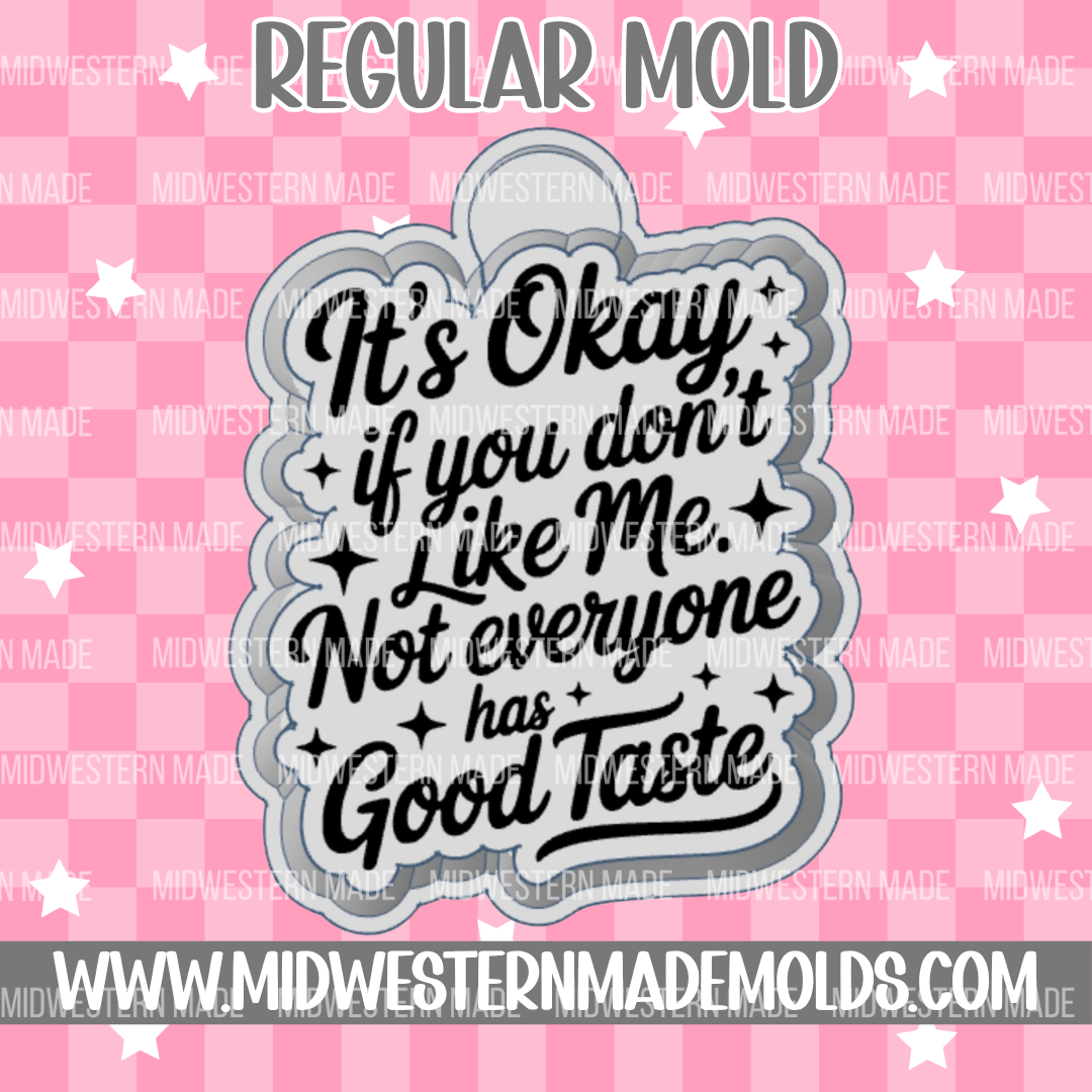 It's Okay If You Don't Like Me Freshie Mold