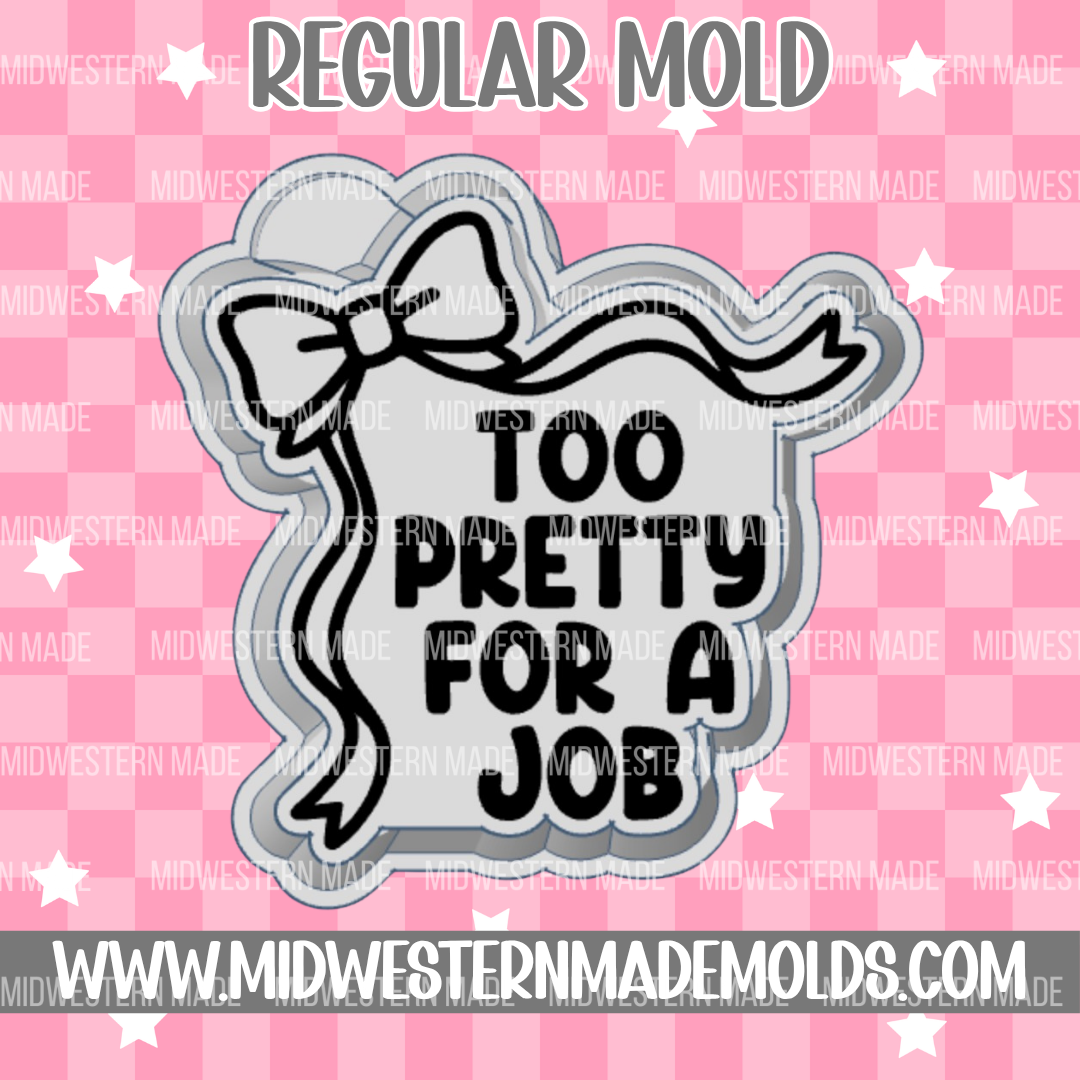 Too Pretty For A Job Freshie Mold
