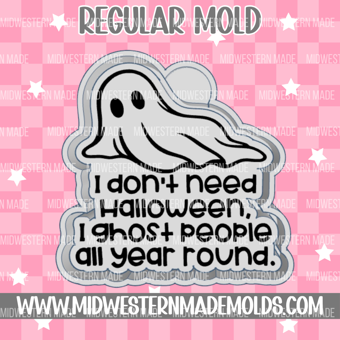 I Ghost People All Year Round Freshie Mold