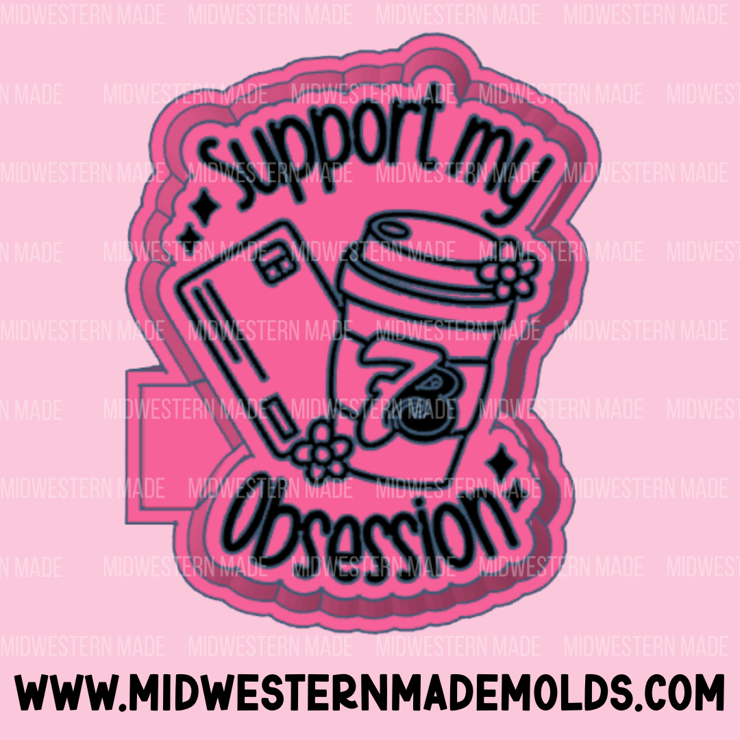 Support My Obsession - 7B Freshie Mold