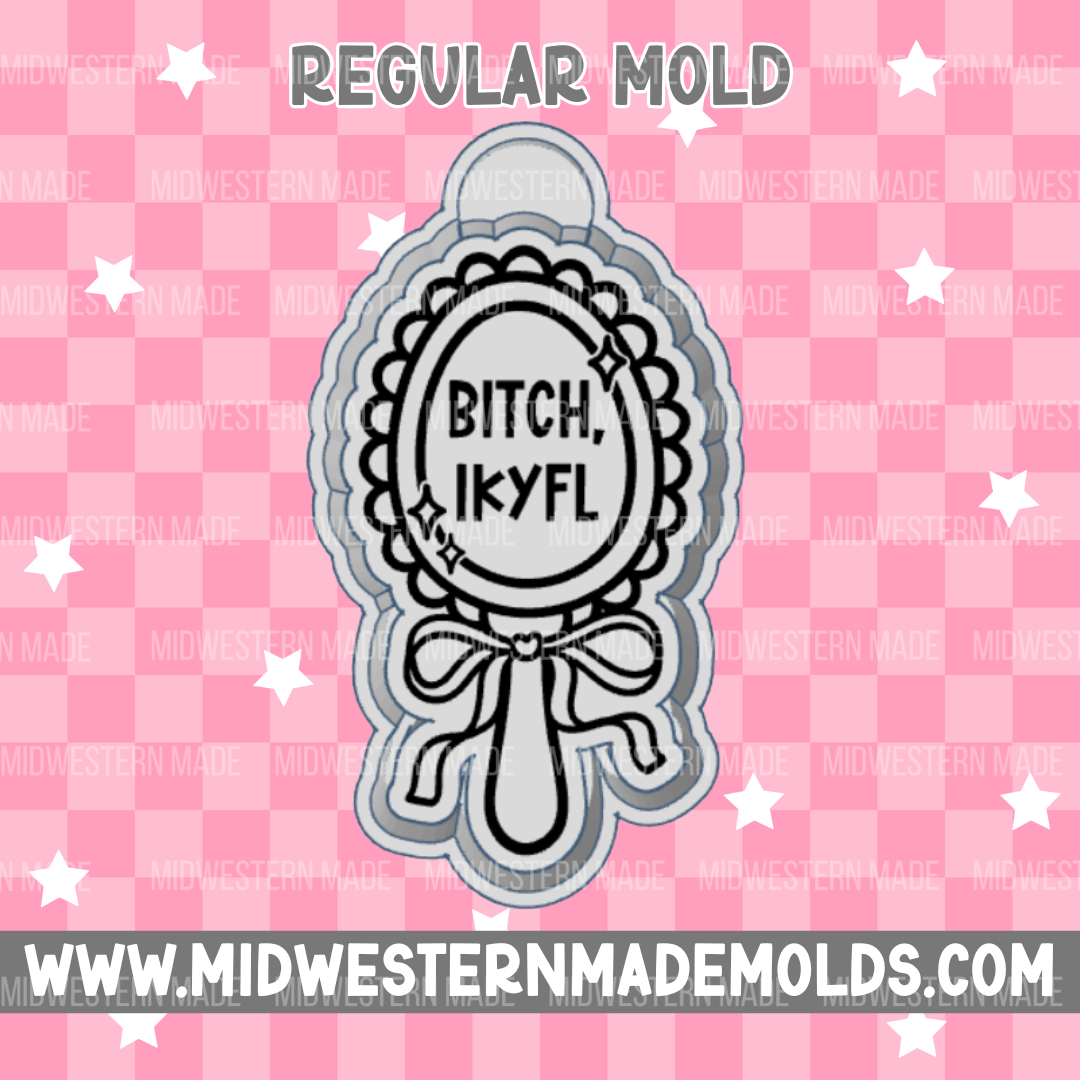 B*tch IKYFL Freshie Mold