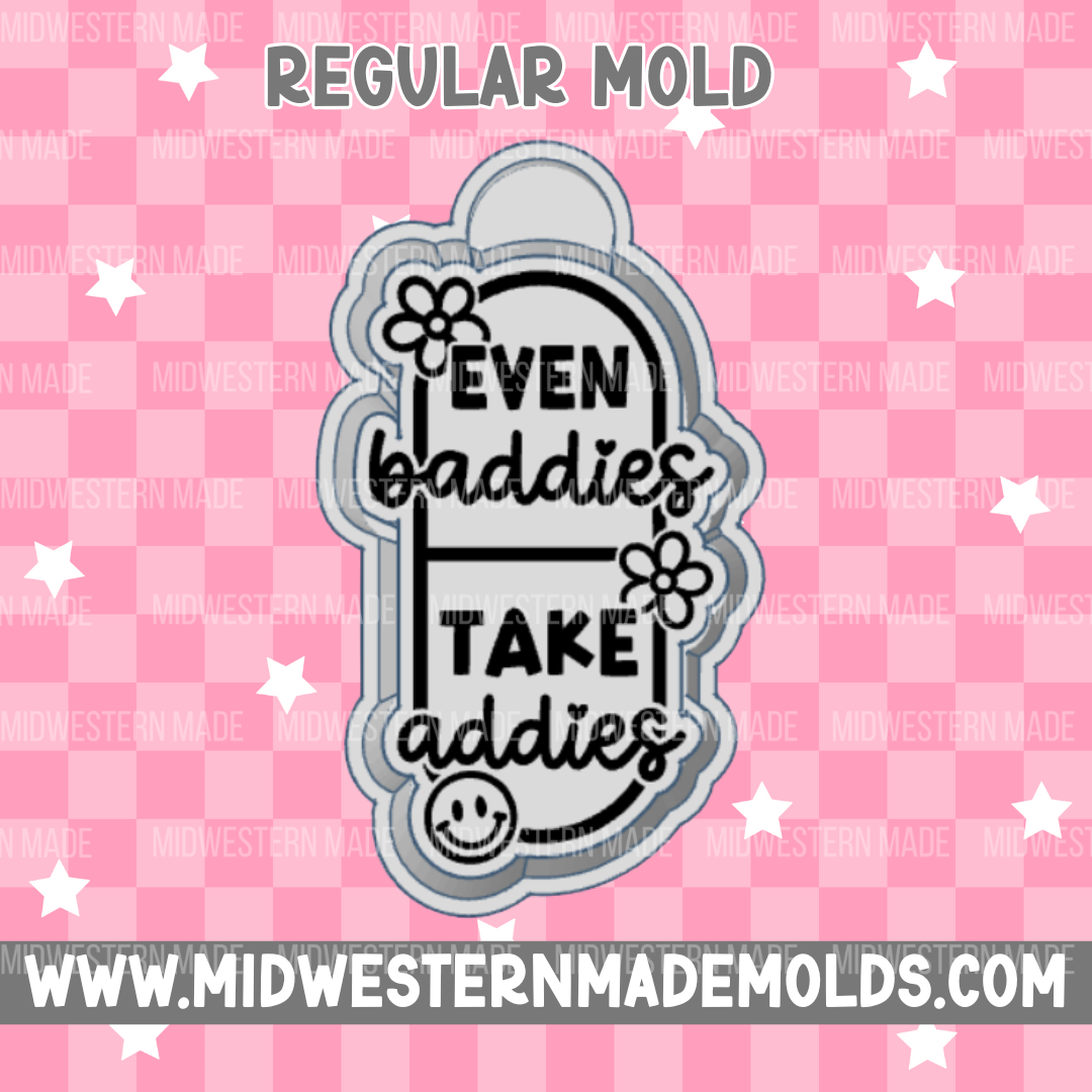 Even Baddies Take Addies Freshie Mold