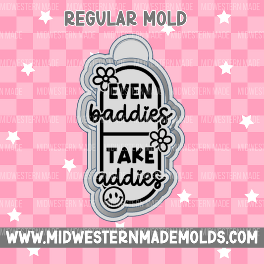 Even Baddies Take Addies Freshie Mold