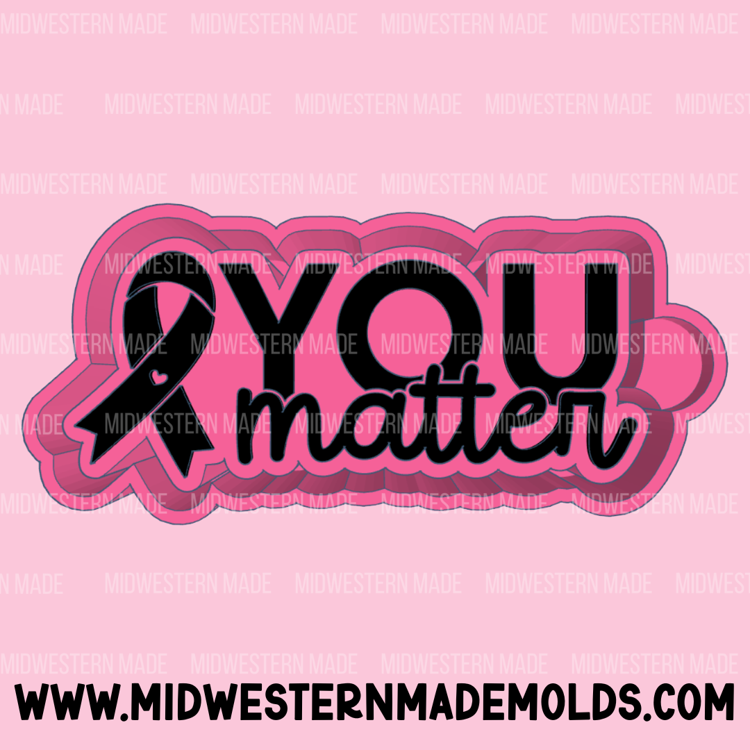 You Matter Freshie Mold