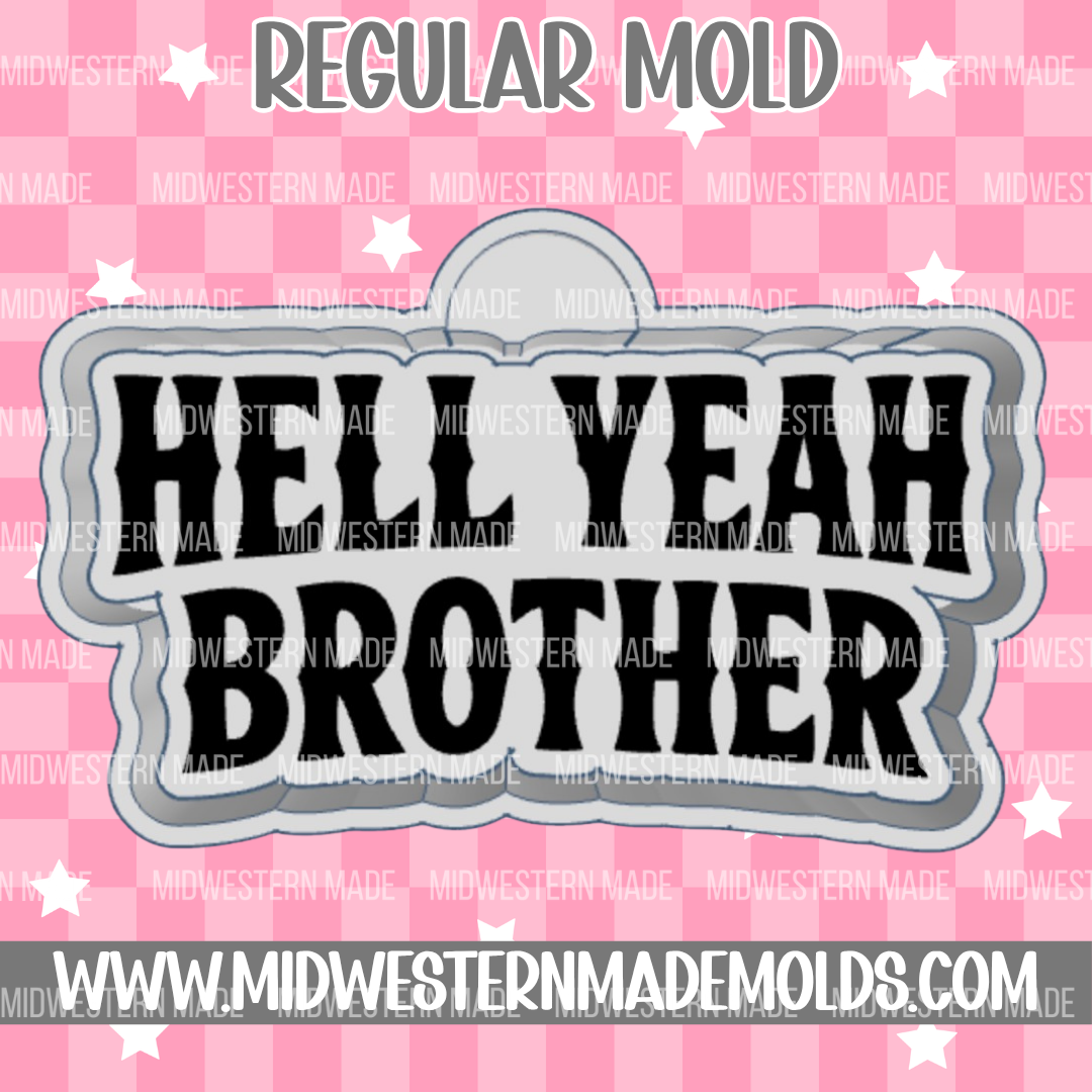 Hell Yeah Brother Freshie Mold