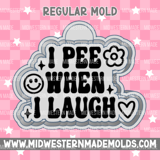 I Pee When I Laugh Freshie Mold