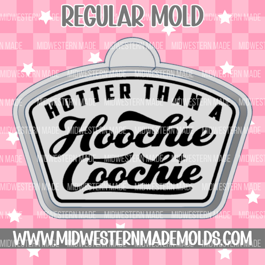 Hotter Than A Hoochie Coochie Freshie Mold