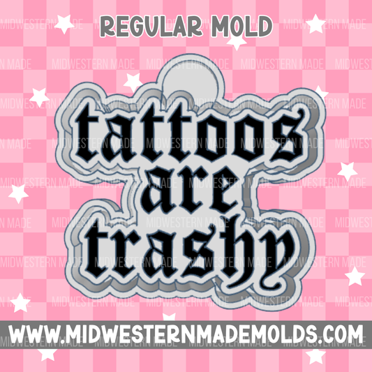 Tattoos Are Trashy Freshie Mold