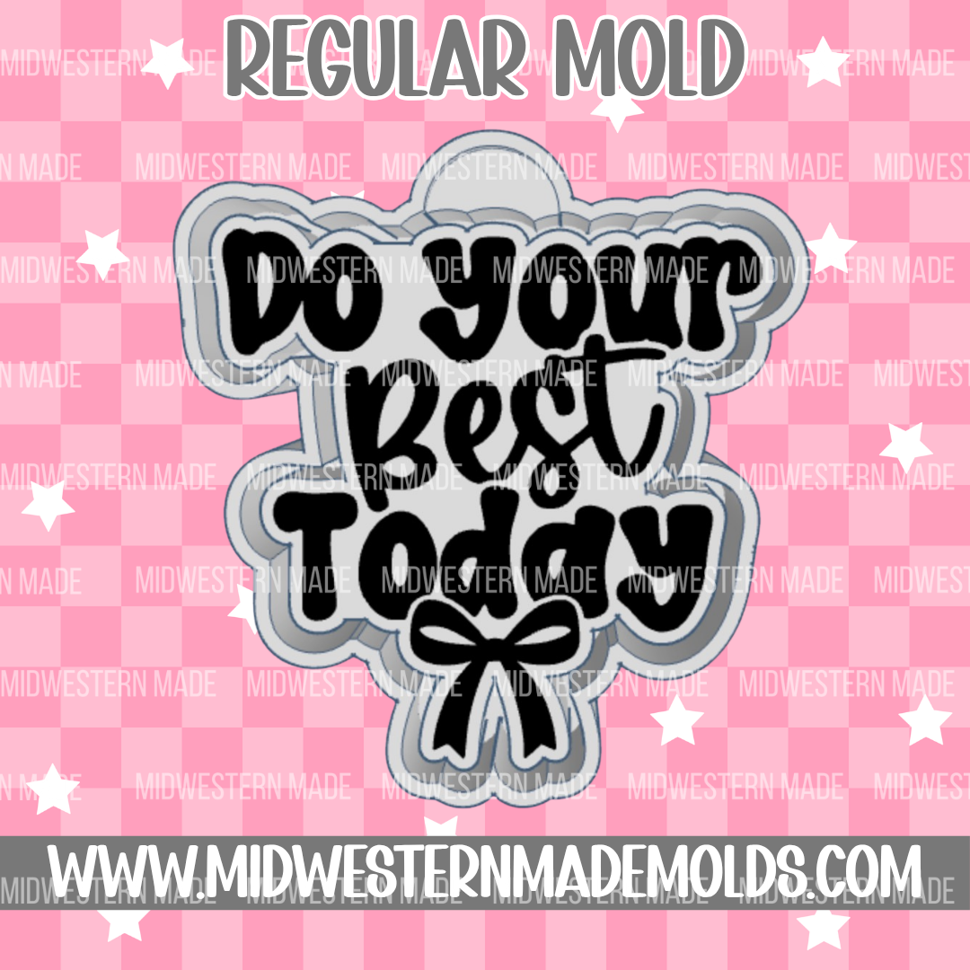 Do Your Best Today Freshie Mold