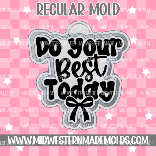 Do Your Best Today Freshie Mold