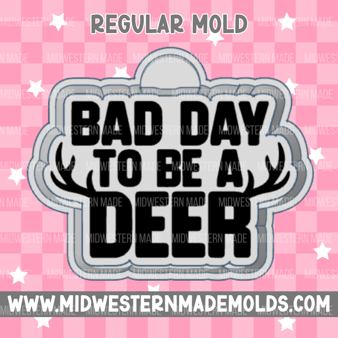 Bad Day To Be A Deer Freshie Mold