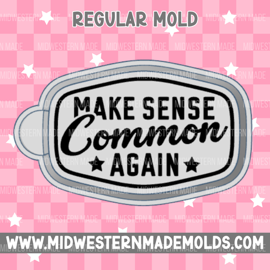 Make Sense Common Again Freshie Mold