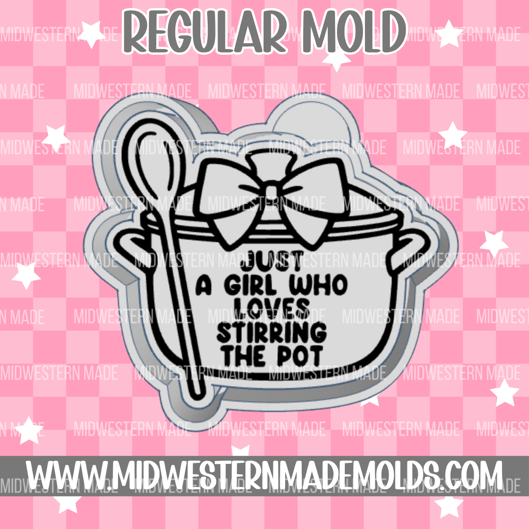 Just A Girl Who Loves Stirring The Pot Freshie Mold