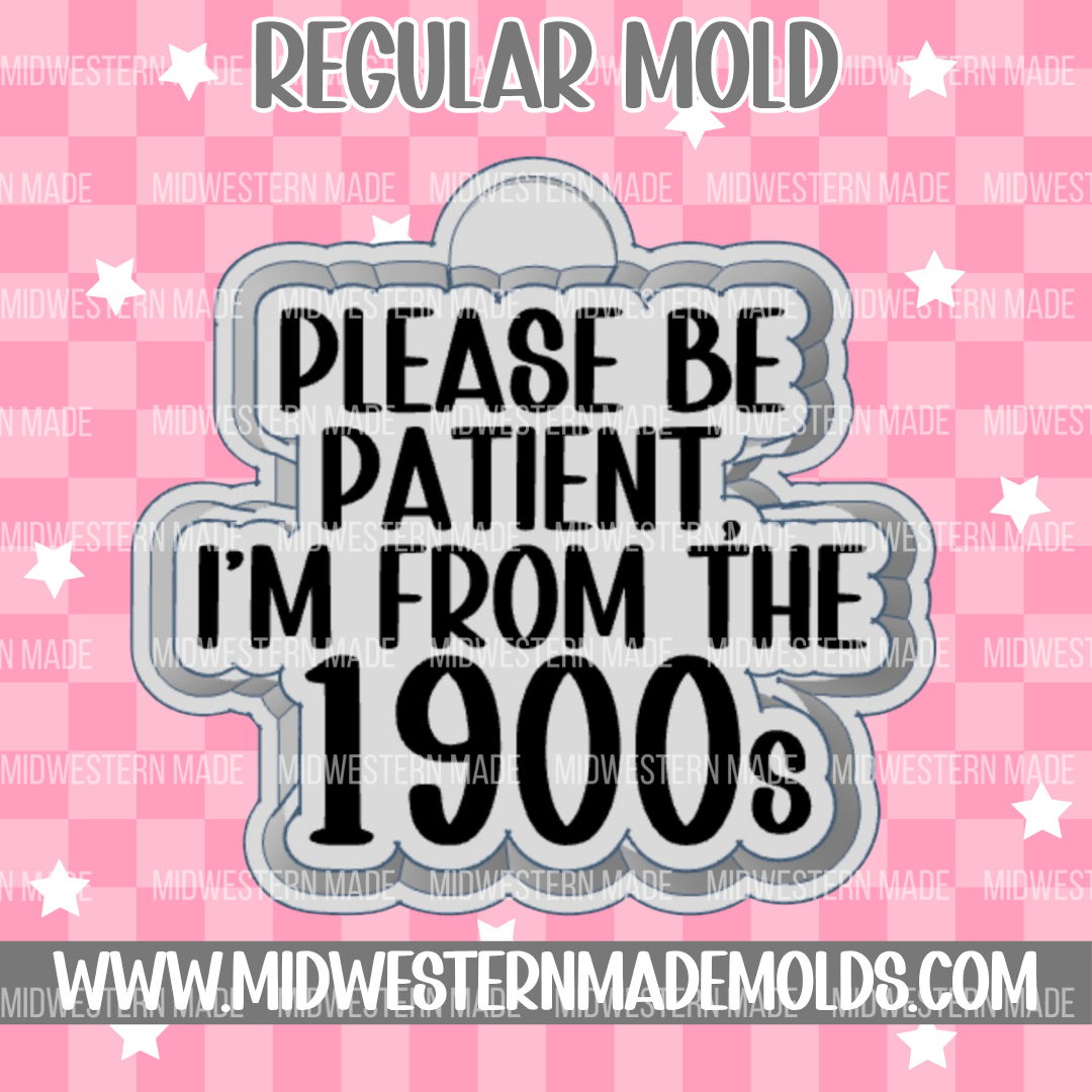 Please Be Patient 1900s Freshie Mold