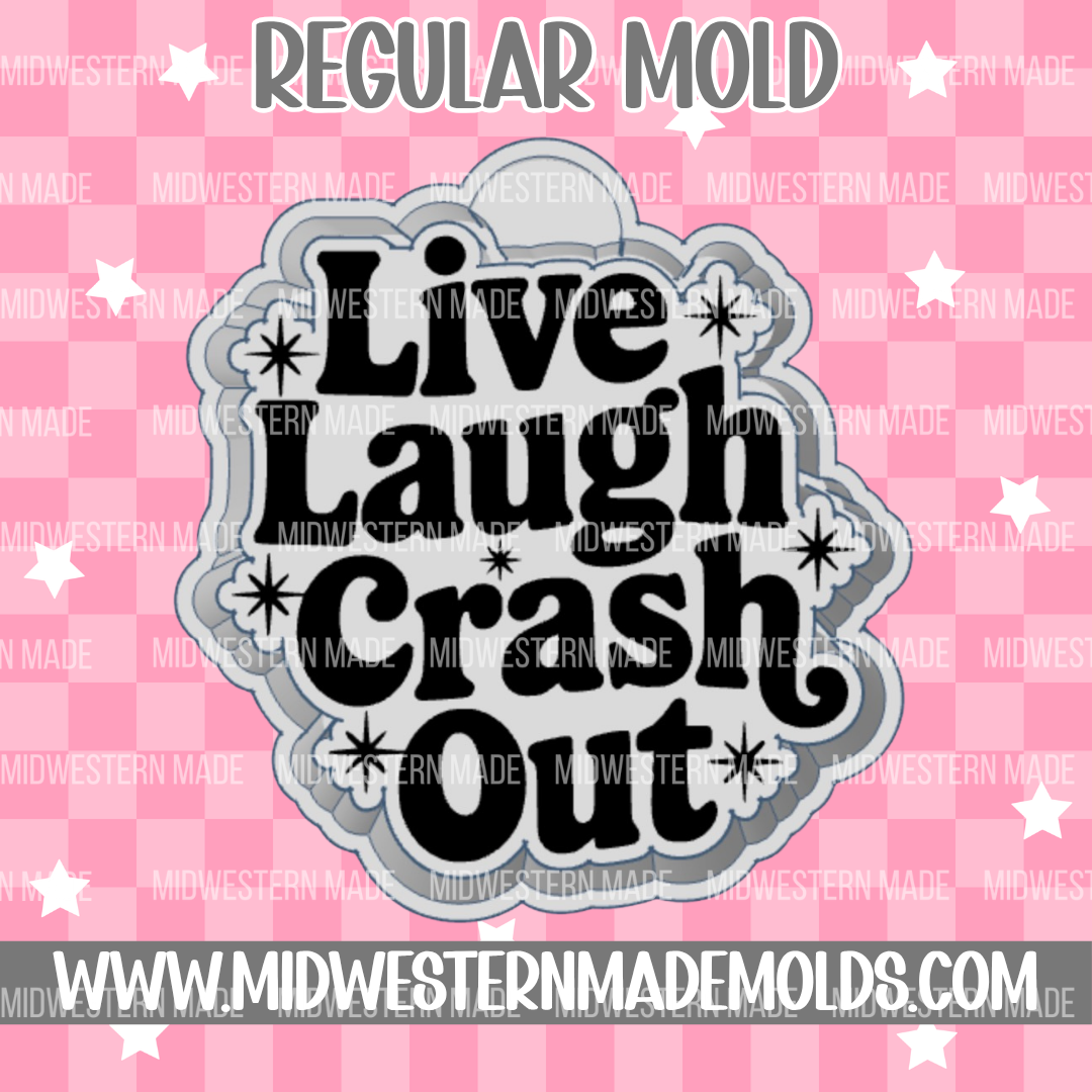 Live Laugh Crash Out Freshie Mold