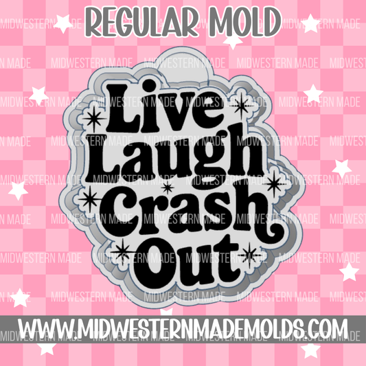 Live Laugh Crash Out Freshie Mold