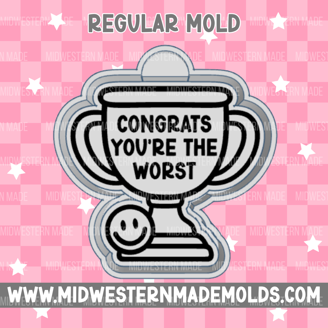 Congrats You’re The Worst Freshie Mold