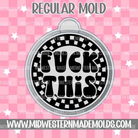 Fuck This Checkered Circle Freshie Mold