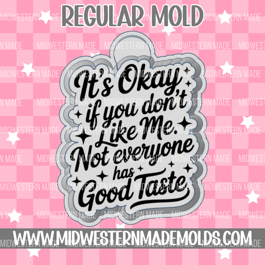 It's Okay If You Don't Like Me Freshie Mold