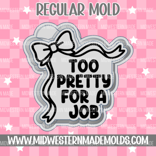 Too Pretty For A Job Freshie Mold