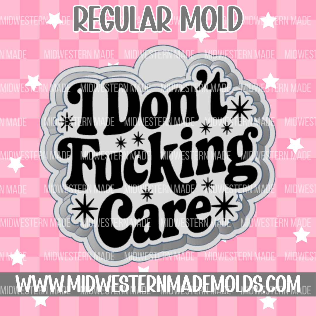 I Don't Fucking Care Freshie Mold