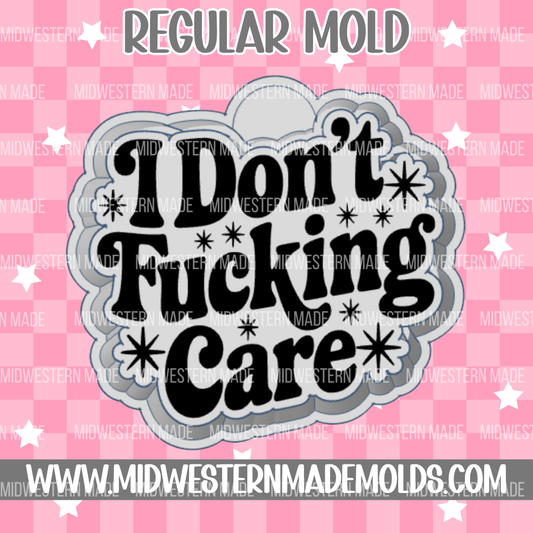 I Don't Fucking Care Freshie Mold