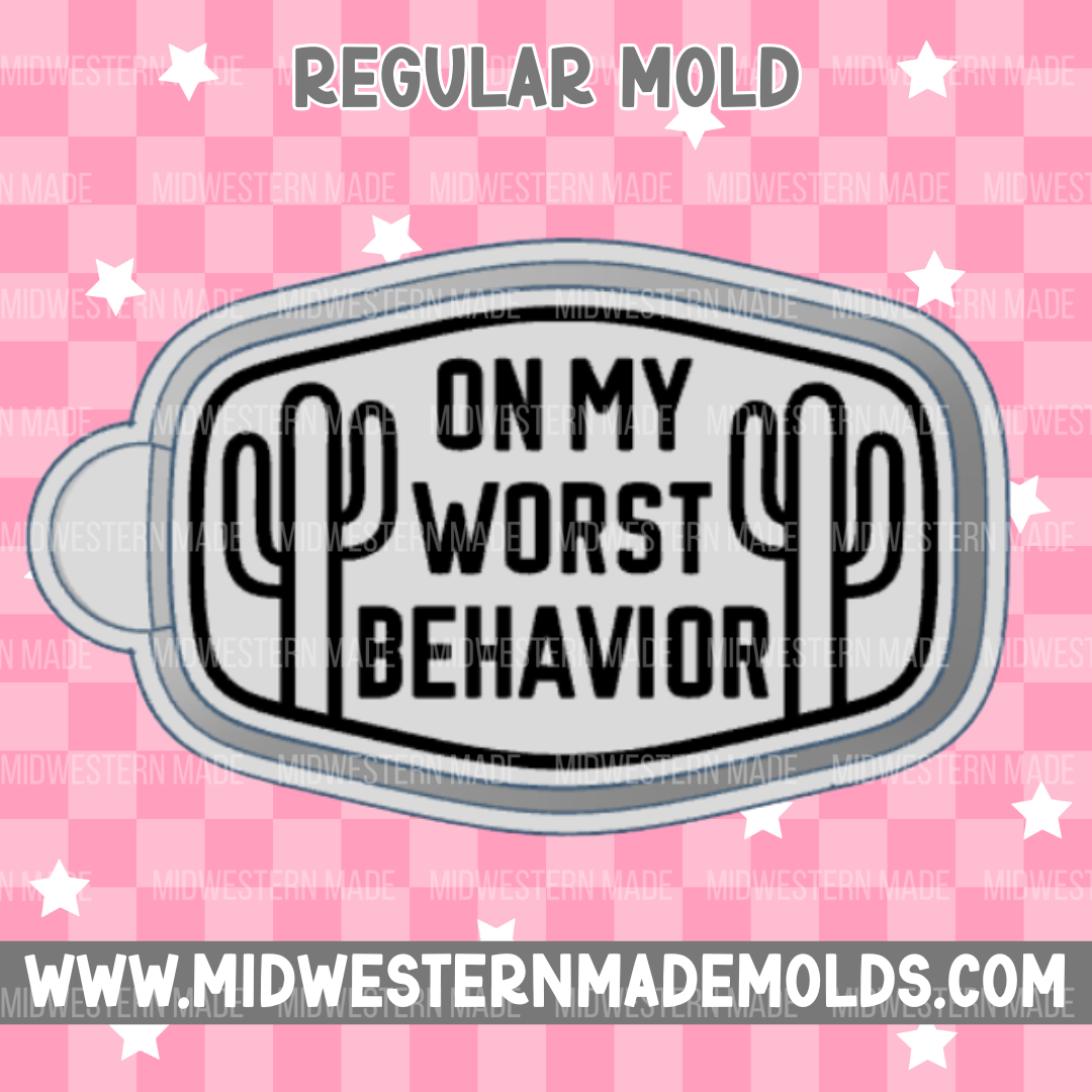 Worst Behavior Freshie Mold
