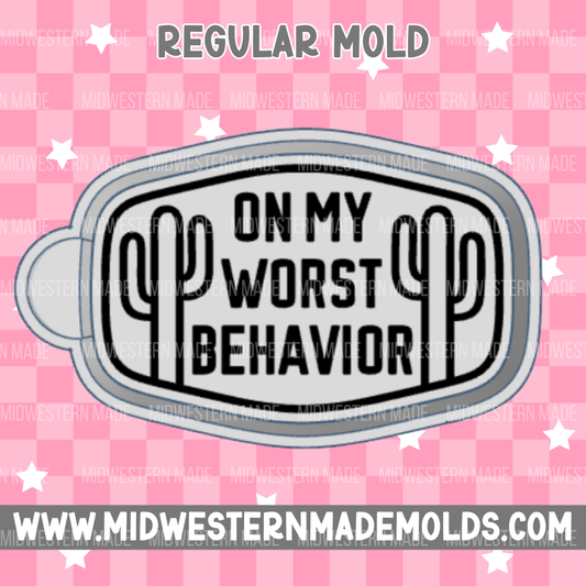Worst Behavior Freshie Mold