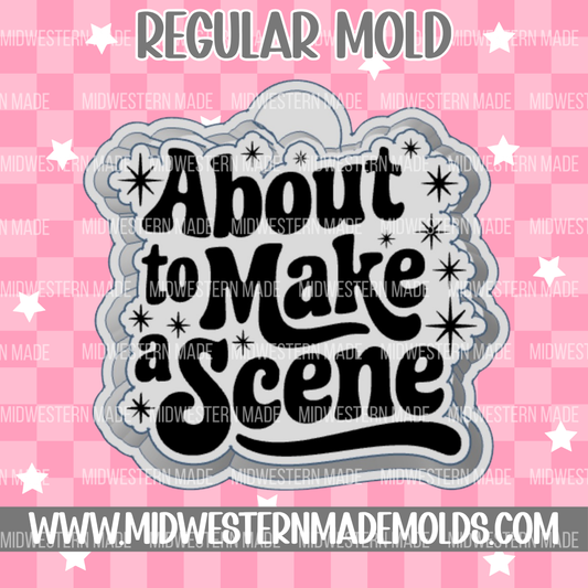 About To Make A Scene Freshie Mold