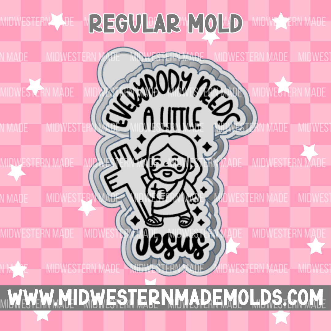 Everyone Needs A Little Jesus Freshie Mold