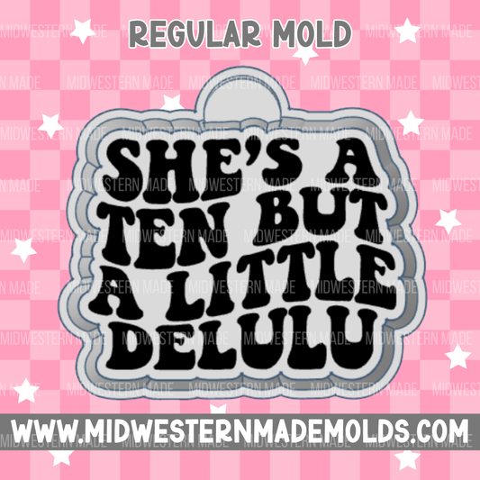 She's A Ten But A Little Delulu Freshie Mold