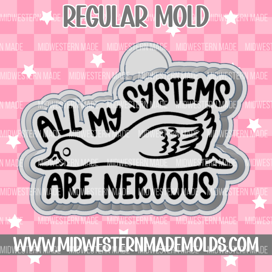 All Of My Systems Are Nervous Freshie Mold