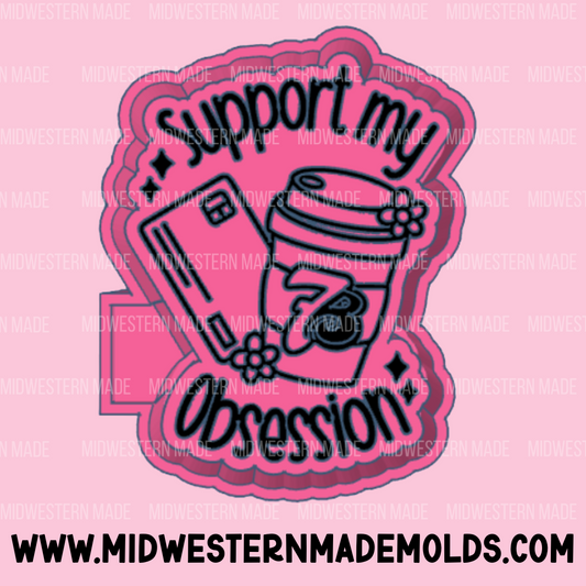 Support My Obsession - 7B Freshie Mold