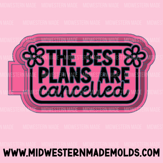The Best Plans Are Cancelled Freshie Mold