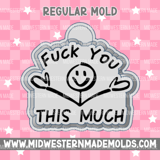 F You This Much Freshie Mold