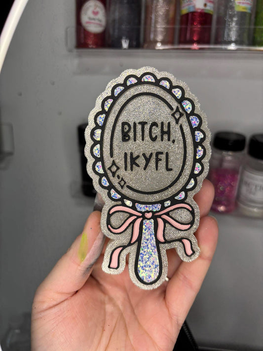 B*tch IKYFL Freshie Mold