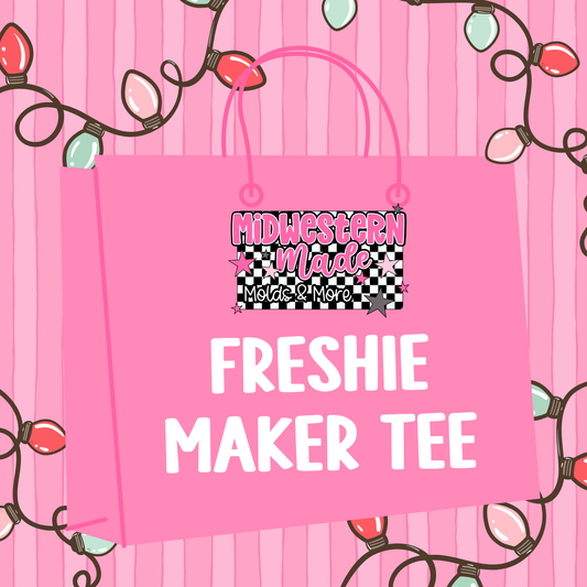 Freshie Maker Tee