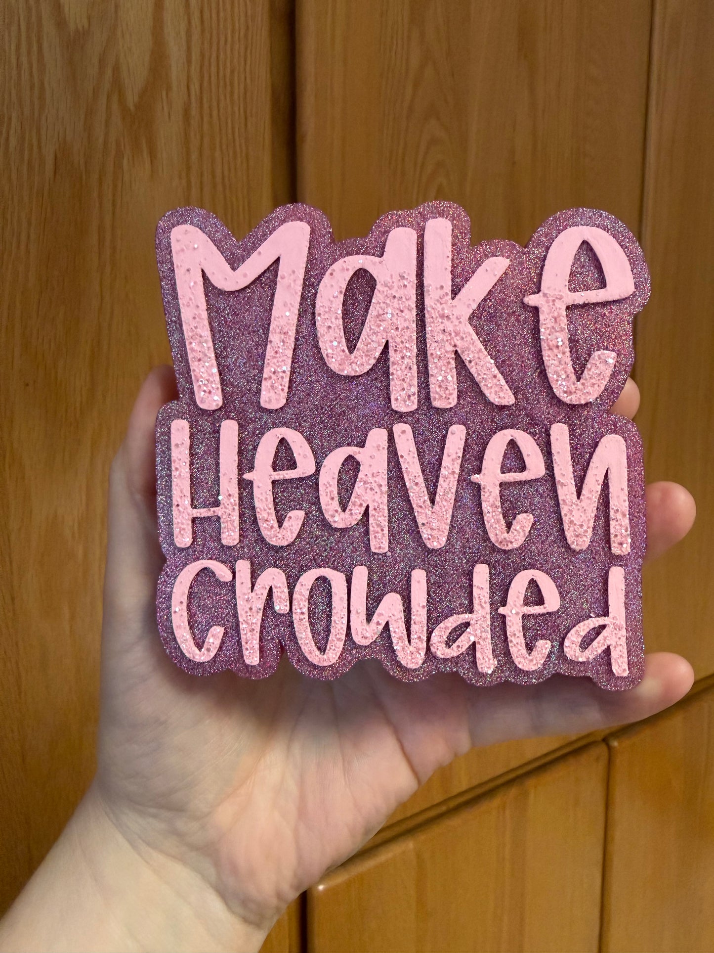 Make Heaven Crowded Freshie Mold