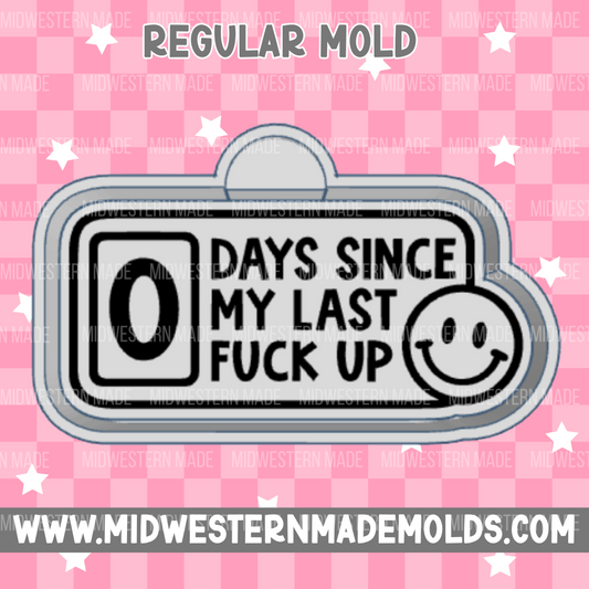 0 Days Since My Last F*ck Up Freshie Mold