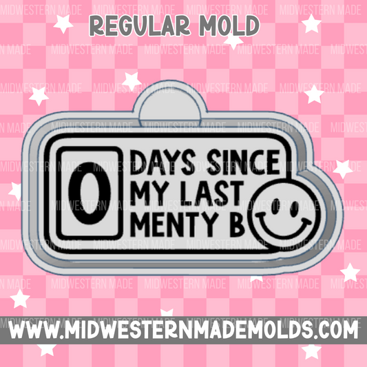 0 Days Since My Last Menty B Freshie Mold